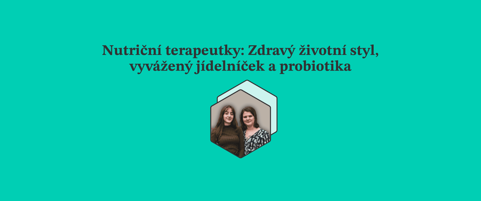 Nutriční terapeutky Ne hladu: Probiotika, vyvážený jídelníček a zdravý životní styl