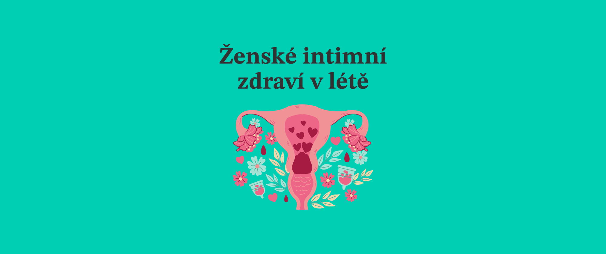 Ženské intimní zdraví: Jak ho chránit v létě, a co pomůže při prevenci?